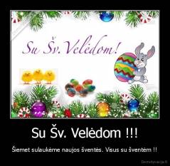 Su Šv. Velėdom !!! - Šiemet sulaukėme naujos šventės. Visus su šventėm !!
