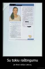 Su tokiu raštingumu - jie tikrai valdys Lietuvą