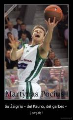 Su Žalgiriu - dėl Kauno, dėl garbės -  - Į pergalę !