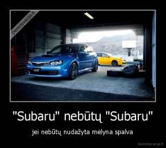 "Subaru" nebūtų "Subaru" - jei nebūtų nudažyta mėlyna spalva