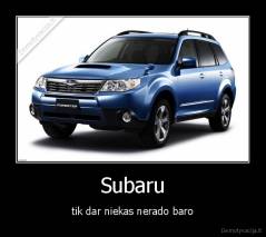 Subaru - tik dar niekas nerado baro