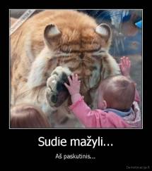 Sudie mažyli... - Aš paskutinis...