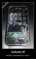 Suduzes tlf - Priezastis: susirasinejimas kol uzlusti...