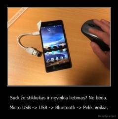 Sudužo stikliukas ir neveikia lietimas? Ne bėda. - Micro USB -> USB -> Bluetooth -> Pelė. Veikia.