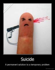 Suicide - A permanent solution to a temporary problem