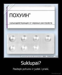 Suklupai? - Pasitepk pohuino ir judėk i prieki.