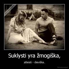 Suklysti yra žmogiška, - atleisti - dieviška.