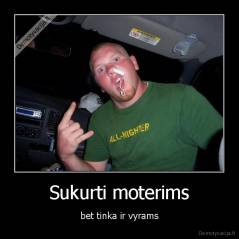 Sukurti moterims - bet tinka ir vyrams