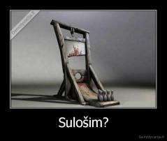 Sulošim? - 