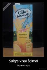 Sultys visai šeimai - Be prezervatyvų