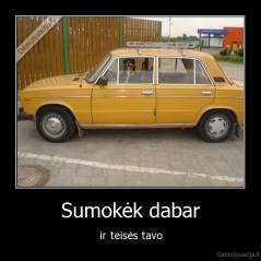 Sumokėk dabar - ir teisės tavo