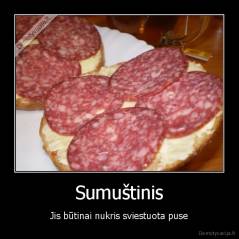 Sumuštinis - Jis būtinai nukris sviestuota puse