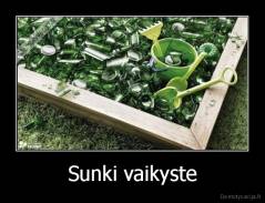 Sunki vaikyste - 