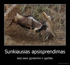 Sunkiausias apsisprendimas - tarp savo gyvenimo ir garbės