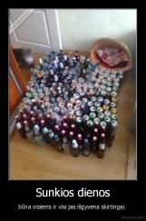 Sunkios dienos - būna visiems ir visi jas išgyvena skirtingai. 