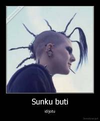 Sunku buti - idijotu