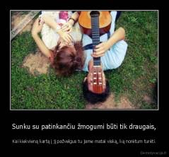 Sunku su patinkančiu žmogumi būti tik draugais, - Kai kiekvieną kartą į jį pažvelgus tu jame matai viską, ką norėtum turėti.