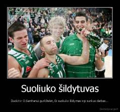 Suoliuko šildytuvas - Duokit ir O.Samhanui gurkštelėt, Gi suoliuko šildymas irgi sunkus darbas...