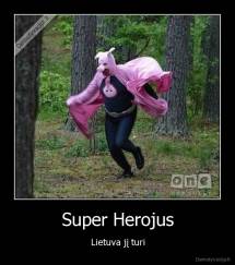 Super Herojus - Lietuva jį turi