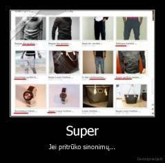 Super - Jei pritrūko sinonimų...