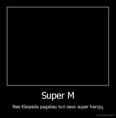 Super M - Nes Klaipėda pagaliau turi savo super herojų