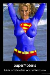 SuperMoteris - Labiau mėgstama tarp vyrų, nei SuperMenas