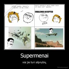 Supermenai - visi jie turi silpnybių