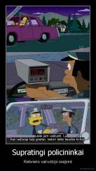 Supratingi policininkai - Kiekvieno vairuotojo svajonė