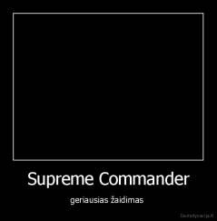 Supreme Commander - geriausias žaidimas 