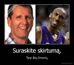 Suraskite skirtumą, - Tarp šitų žmonių