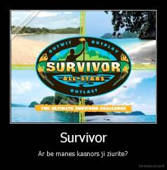 Survivor - Ar be manes kasnors ji ziurite?