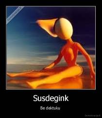 Susdegink - Be dektuku 