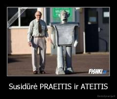 Susidūrė PRAEITIS ir ATEITIS - 