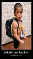 Susipažinkite su Ryuji Imai  - tai mažasis Bruce Lee
