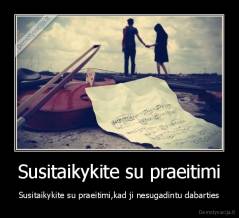 Susitaikykite su praeitimi - Susitaikykite su praeitimi,kad ji nesugadintu dabarties