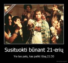 Susituokti būnant 21-erių - Yra tas pats, kas palikt tūsą 21:30