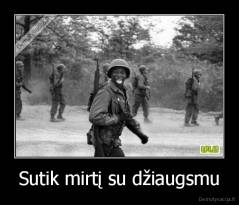 Sutik mirtį su džiaugsmu - 