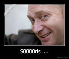 Sūūūūris .... - 