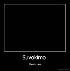 Suvokimo  - Pasekmes
