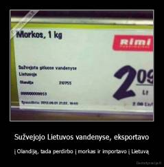 Sužvejojo Lietuvos vandenyse, eksportavo - į Olandiją, tada perdirbo į morkas ir importavo į Lietuvą