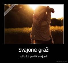 Svajonė graži - tol kol ji yra tik svajonė 