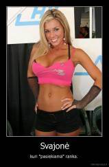 Svajonė - kuri "pasiekiama" ranka. 