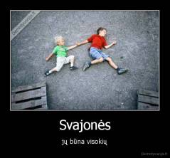 Svajonės - jų būna visokių