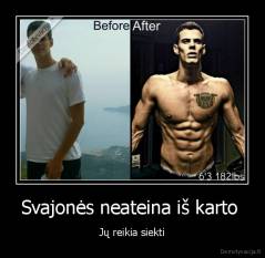 Svajonės neateina iš karto  - Jų reikia siekti