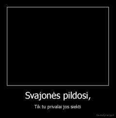 Svajonės pildosi, - Tik tu privalai jos siekti