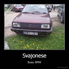 Svajonese - Busiu BMW