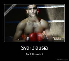 Svarbiausia - Patikėti savimi