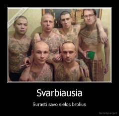 Svarbiausia - Surasti savo sielos brolius