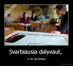 Svarbiausia dalyvaut,  - o ne rezultatai