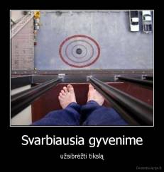 Svarbiausia gyvenime - užsibrėžti tikslą